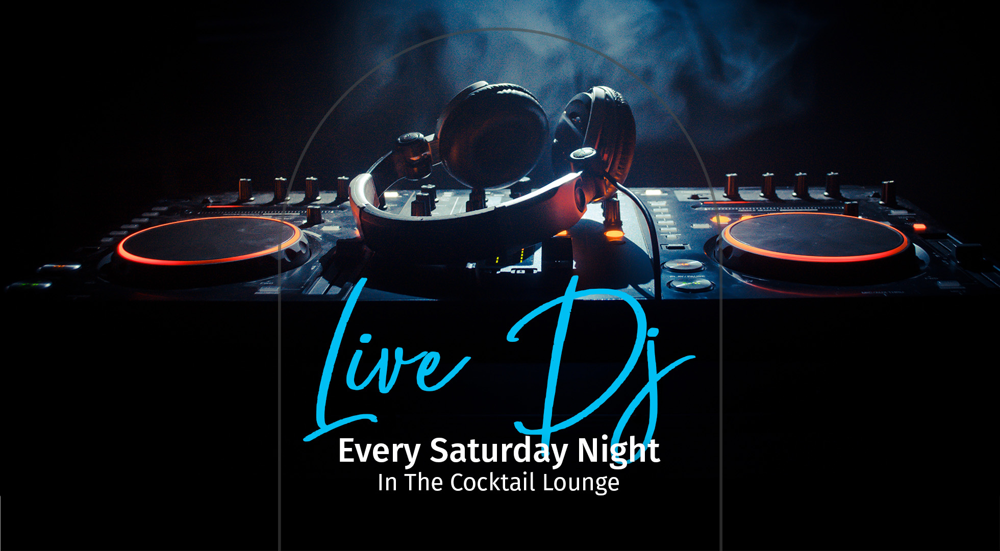 Image of DJ deck with various track controls, strobe lights and fog, selective focus, close up and the text says Live DJ Every Saturday Night In The Cocktail Lounge