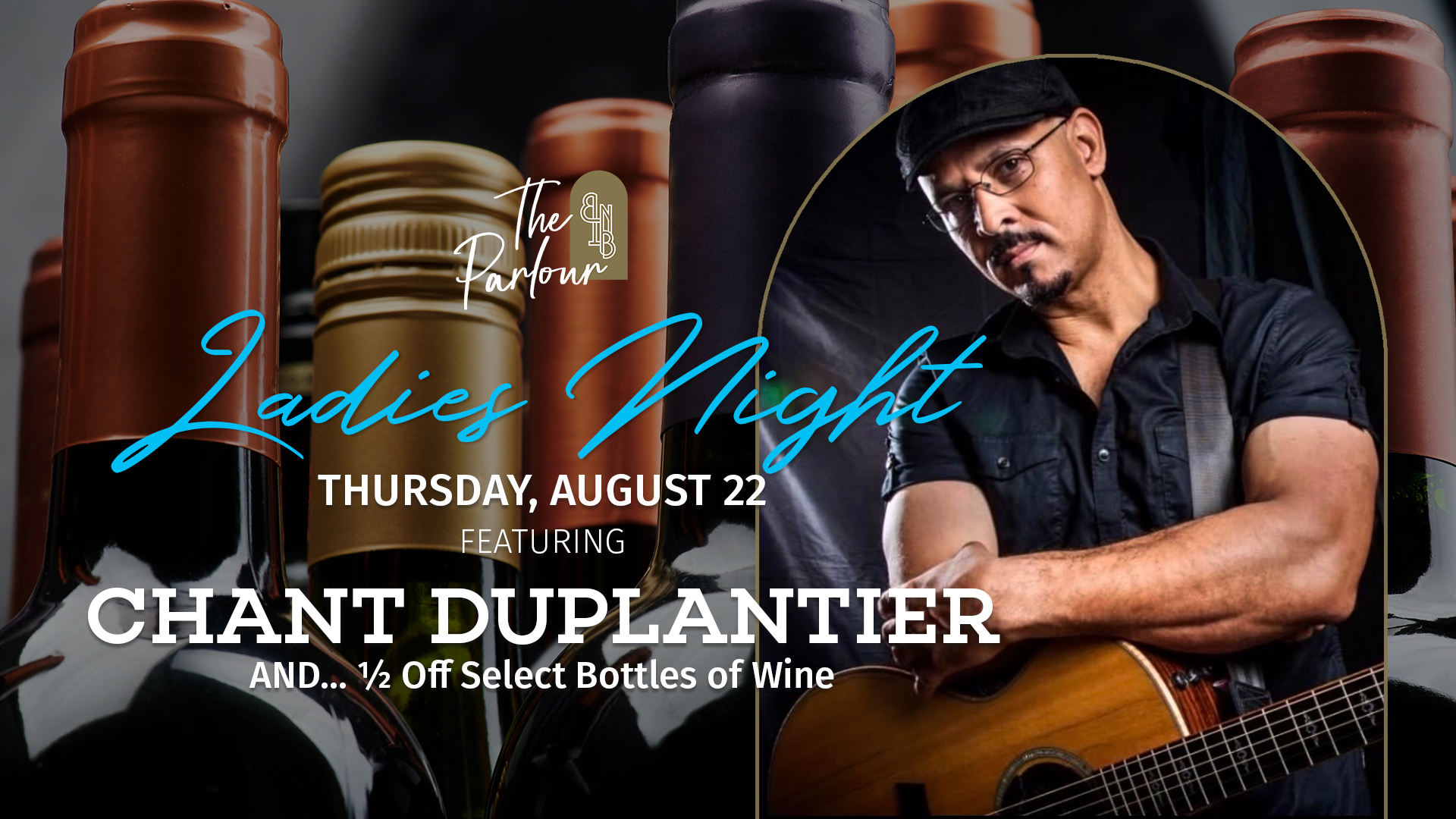 Ladies Night at Bottled in Bond The Parlour featuring live music by Chant Duplantier and 1/2 off select bottles of wine.